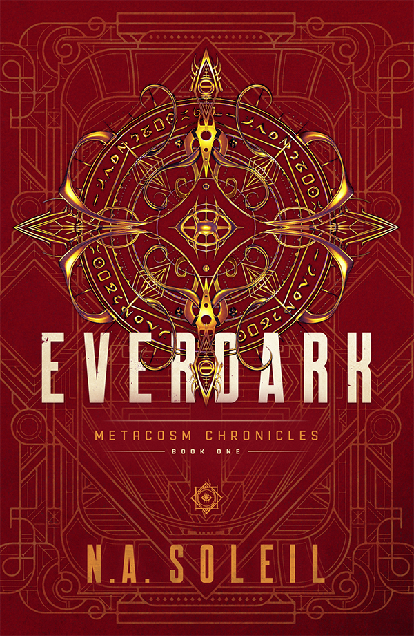 Everdark Book cover that reads: Everdark, Metacosm Chronicles Book One, N.A. Soleil.